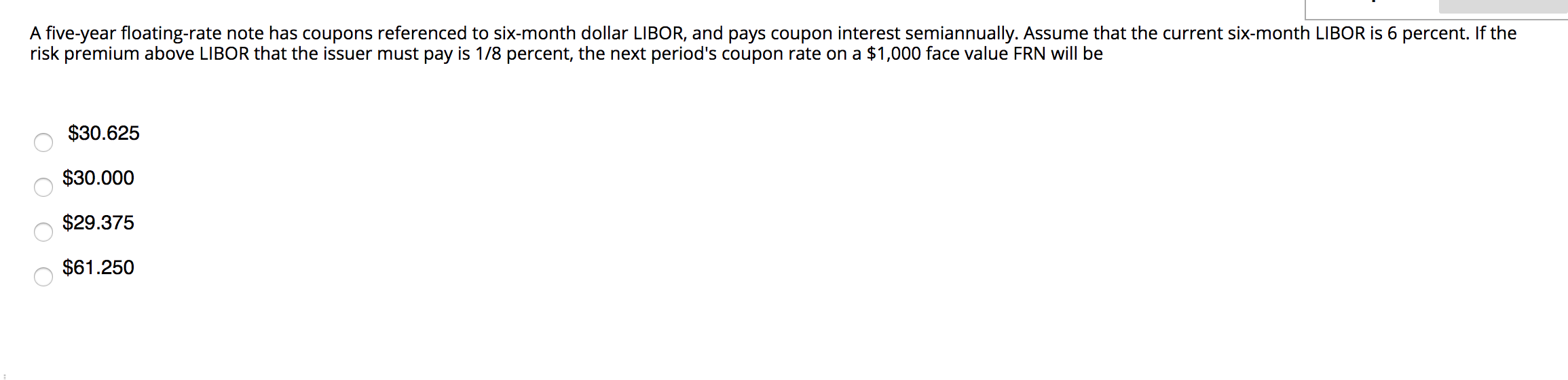 A five-year floating-rate note has coupons referenced to six-month dollar LIBOR,