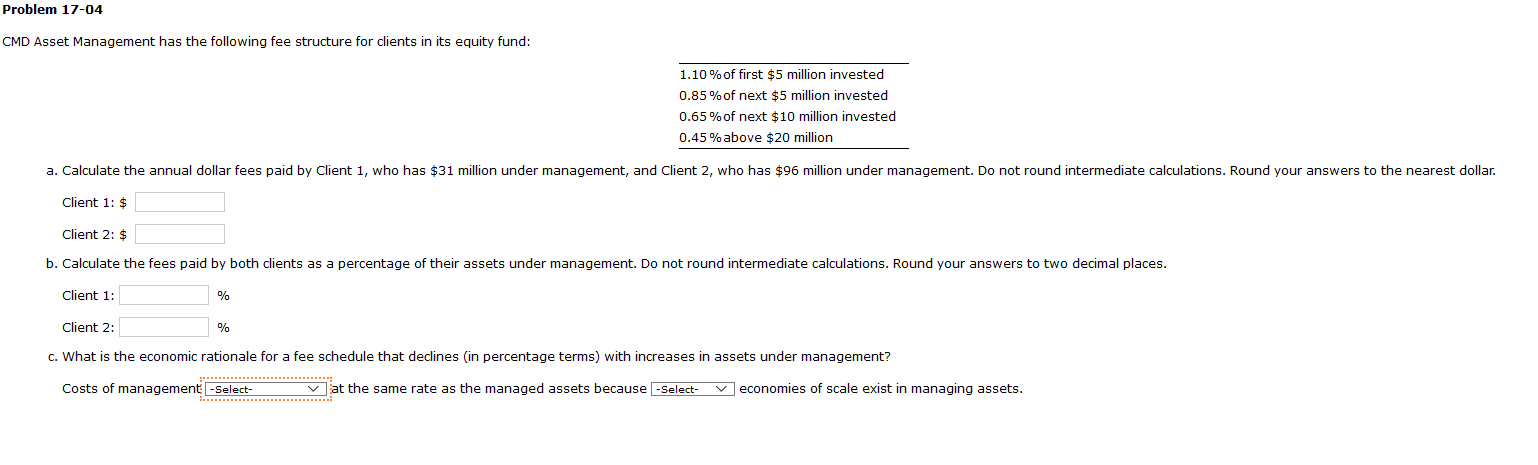 Problem 17-04 CMD Asset Management has the following fee structure for