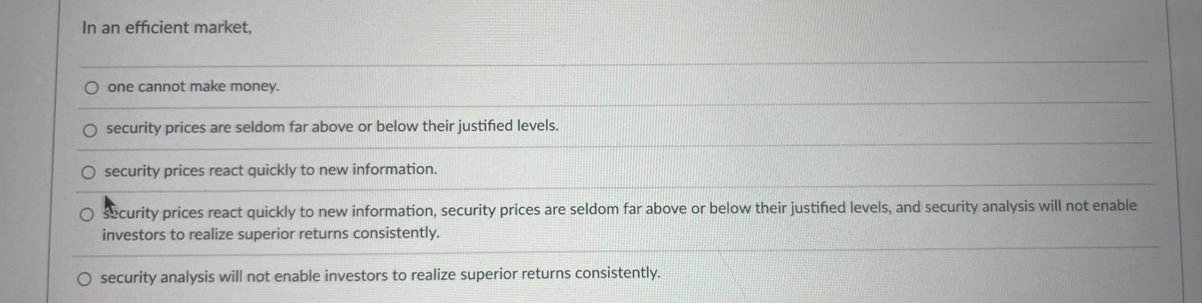 seldom far above or below their justified levels. security prices react quickly