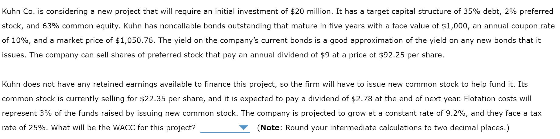 undefined Kuhn Co. is considering a new project that will require an