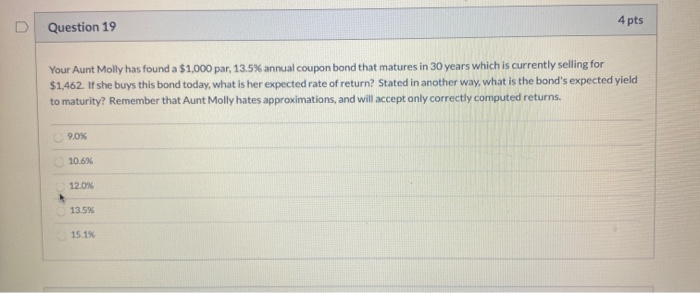  Question 19 4 pts Your Aunt Molly has found a $1,000