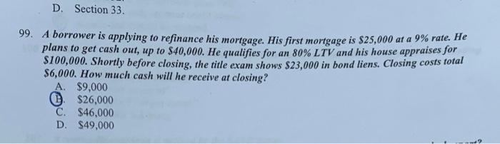 Can someone explain this? D. Section 33. 99. A borrower is applying