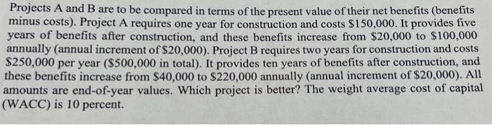  Projects A and B are to be compared in terms of