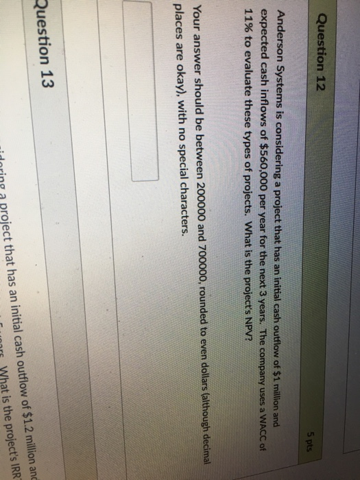  Question 12 5 pts Anderson Systems is considering a project that
