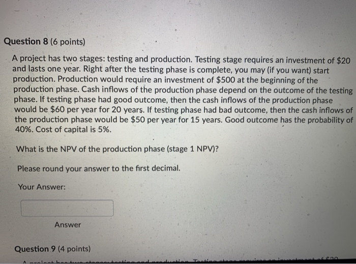  Question 8 (6 points) A project has two stages: testing and