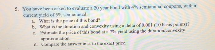  5. You have been asked to evaluate a 20 year bond