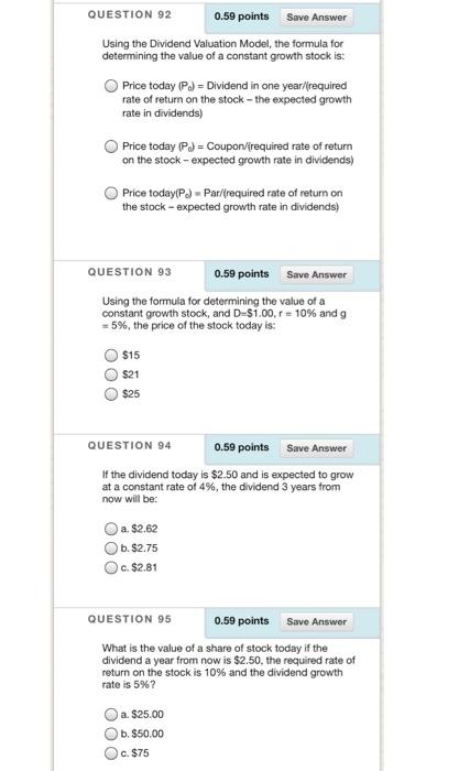  QUESTION 92 0.59 points Save Answer Using the Dividend Valuation Model,