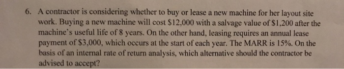 please work out, do not use excel 6. A contractor is considering