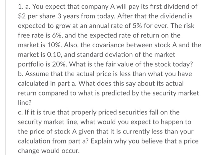 Please answer question a!!! 1. a. You expect that company A will