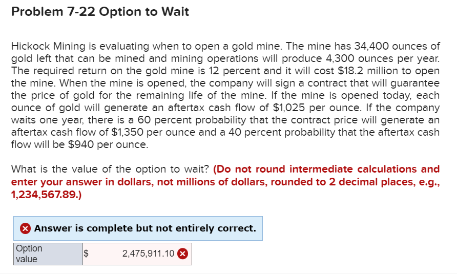 Hickock Mining is evaluating when to open a gold mine. The mine
