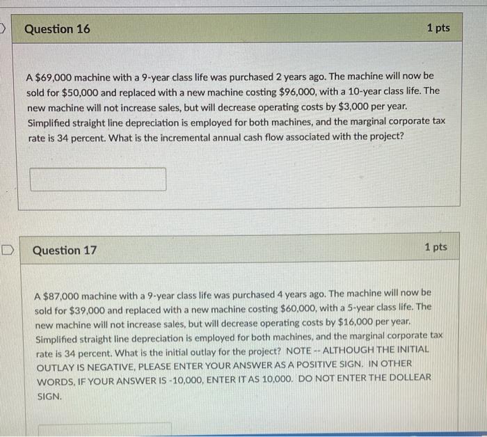  Question 16 1 pts A $69,000 machine with a 9-year class