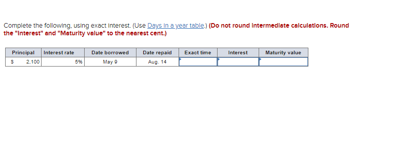  Complete the following using exact Interest. (Use Days in a year