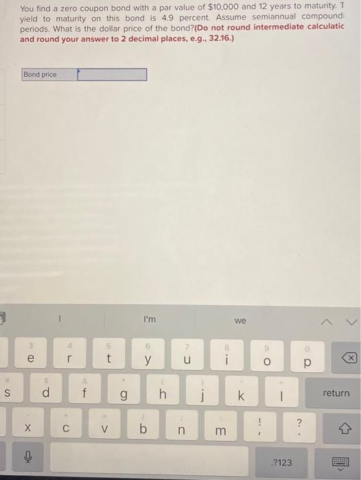  You find a zero coupon bond with a par value of