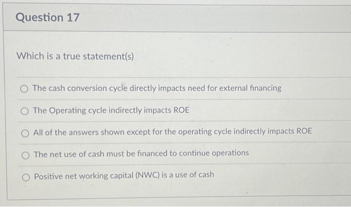  Which is a true statement(s) The cash conversion cycle directly impacts