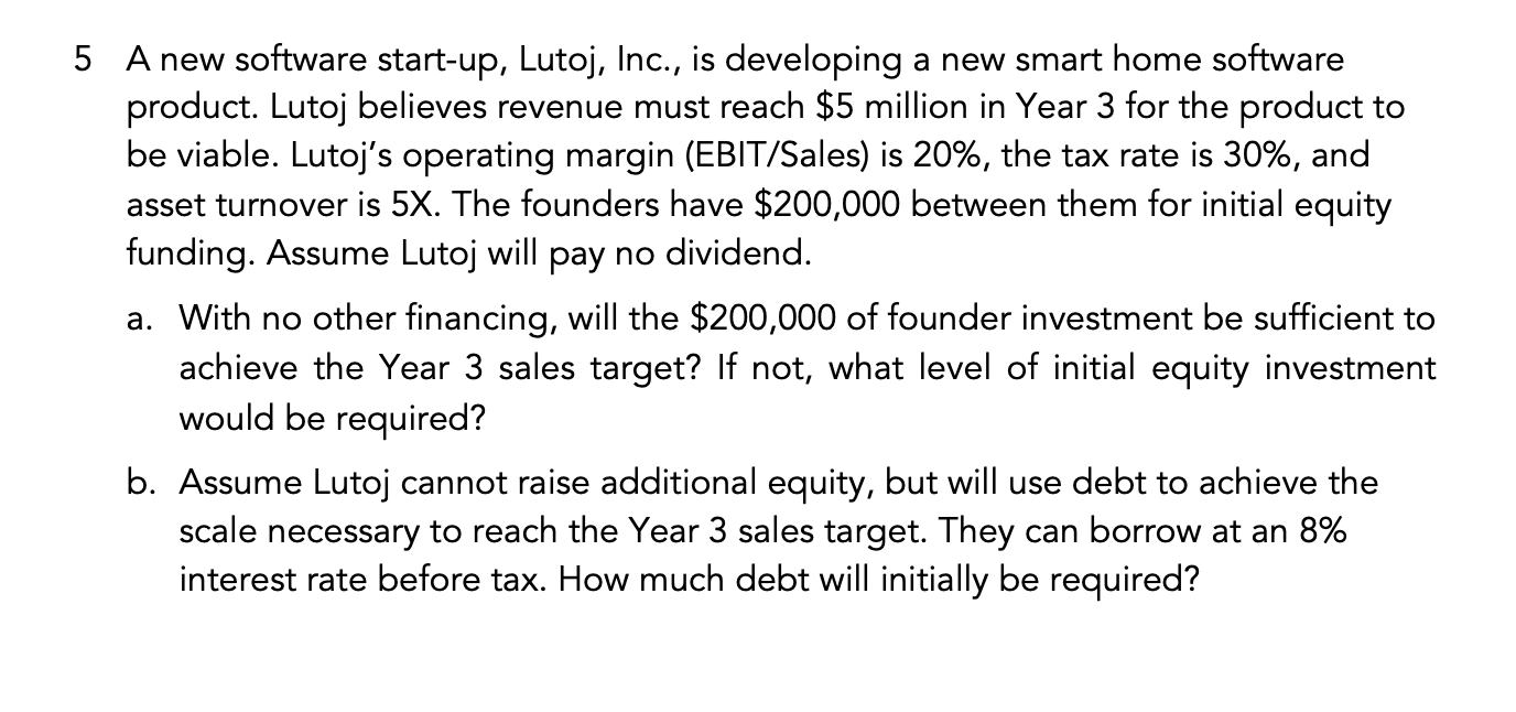  5 A new software start-up, Lutoj, Inc., is developing a new