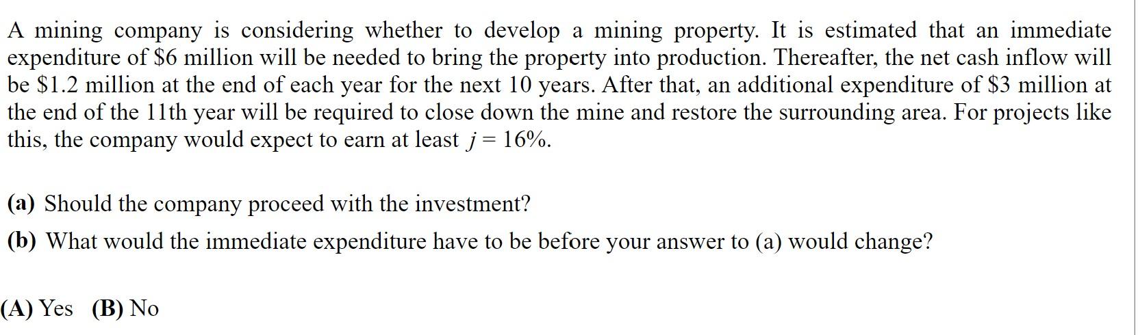 A mining company is considering whether to develop a mining property.
