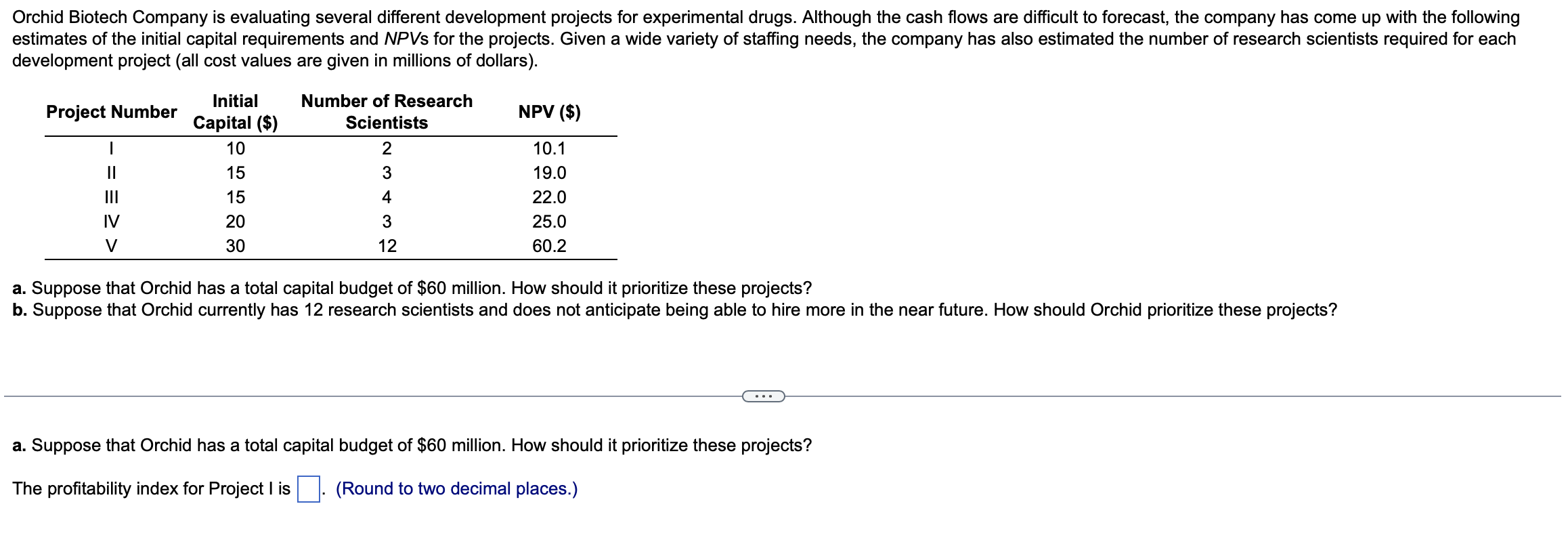  Orchid Biotech Company is evaluating several different development projects for experimental