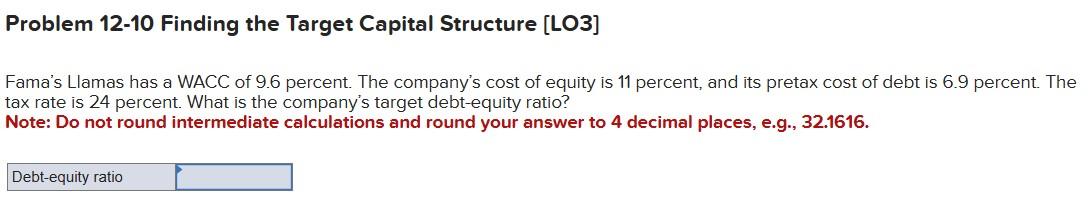  Problem 12-10 Finding the Target Capital Structure [LO3] Cama's Llamas has