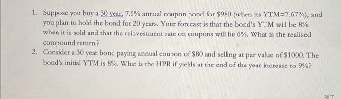 please explain the steps 1. Suppose you buy a 30 year, 7.5%