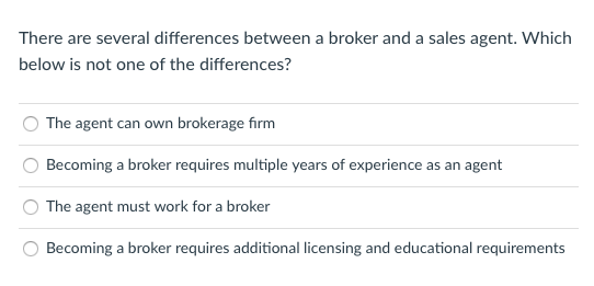  There are several differences between a broker and a sales agent.