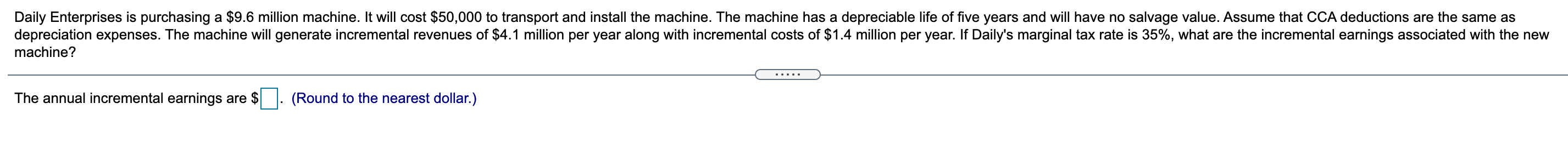  Daily Enterprises is purchasing a $9.6 million machine. It will cost