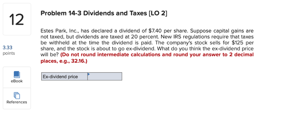  Problem 14-3 Dividends and Taxes (LO 2] 3.33 points Estes Park,