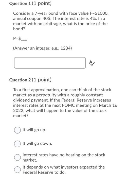  Question 1 (1 point) Consider a 7-year bond with face value