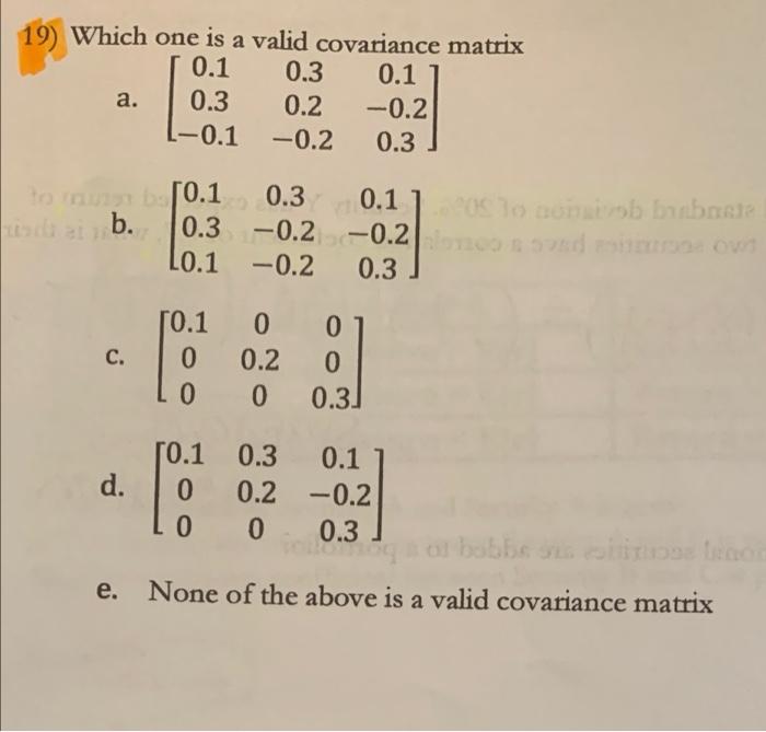  19) Which one is a valid covariance matrix a 0.1 0.3