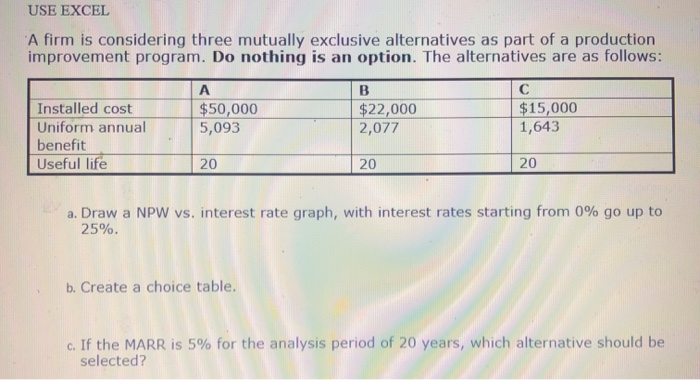 please complete and show all work using excel USE EXCEL A firm