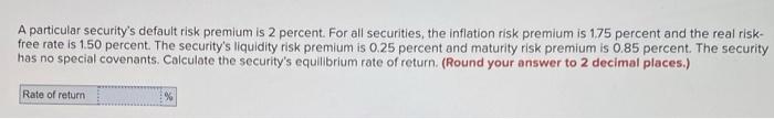  A particular security's default risk premium is 2 percent. For all