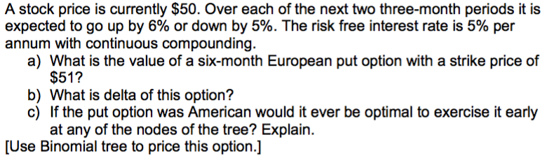  Please answer a, b and c! use a binomial tree to
