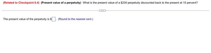  (Related to Checkpoint 6.4) (Present value of a perpetuity) What is