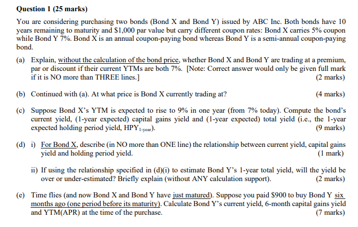 Question 1 (25 marks) You are considering purchasing two bonds (Bond