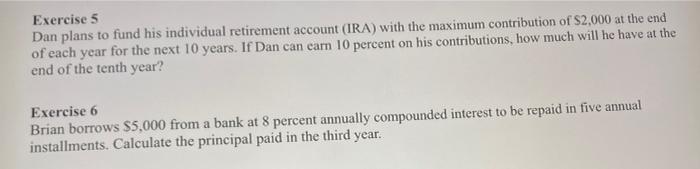 Explain please! Exercise 5 Dan plans to fund his individual retirement account