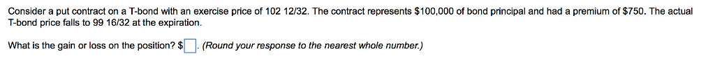  Consider a put contract on a T-bond with an exercise price