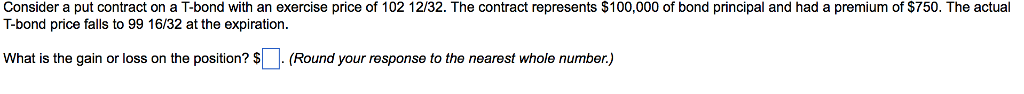 Consider a put contract on a T-bond with an exercise price