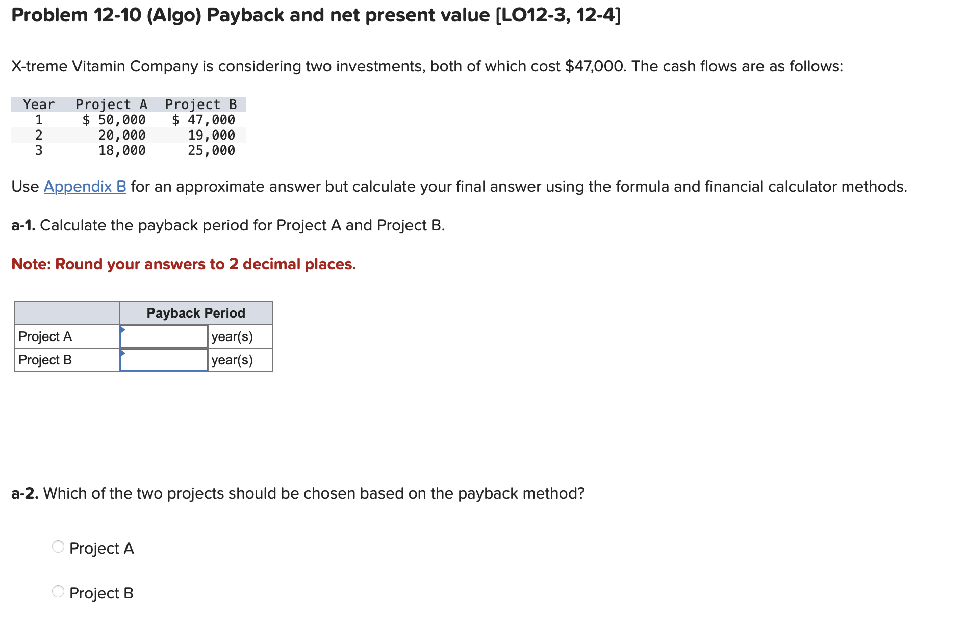  Use Appendix B for an approximate answer but calculate your final