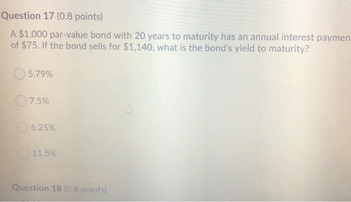  Question 17 (0.8 points) A $1,000 par-value bond with 20 years