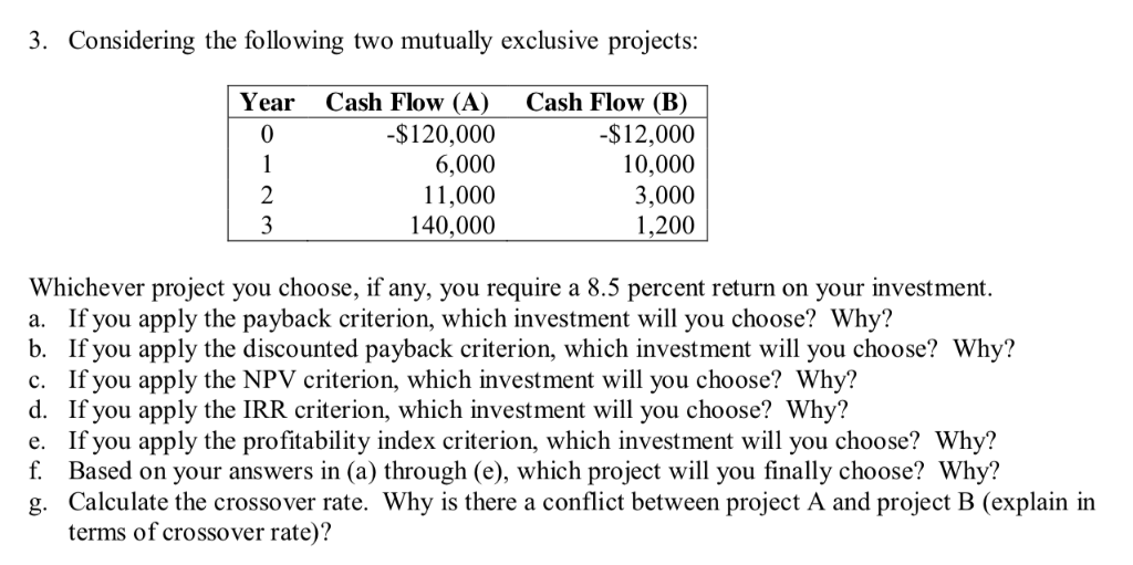  3. Considering the following two mutually exclusive projects: Year Cash Flow