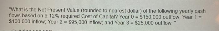  "What is the Net Present Value (rounded to nearest dollar) of