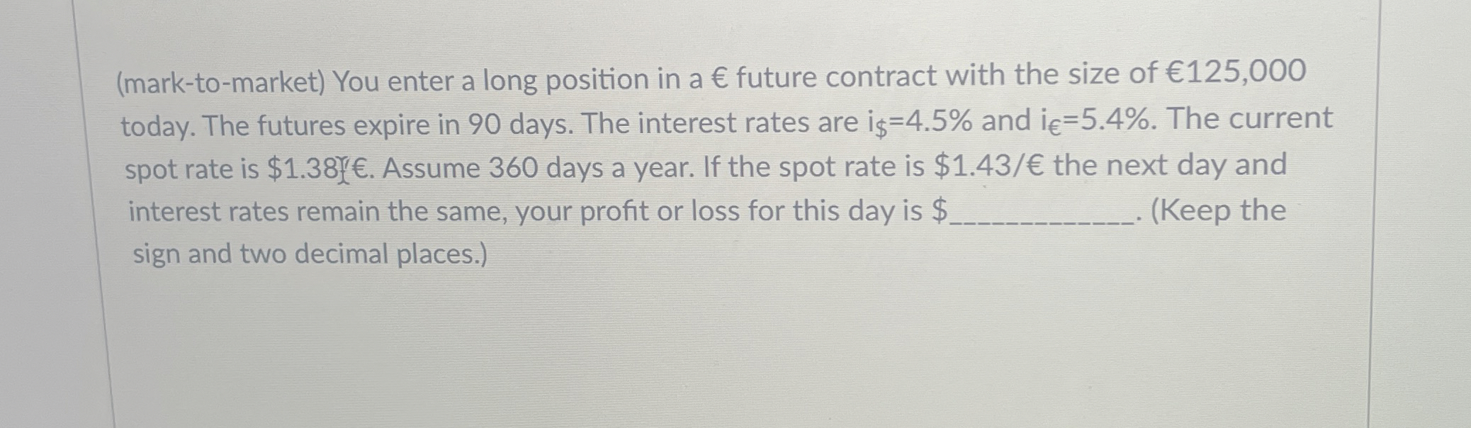  (mark-to-market) You enter a long position in a future contract with