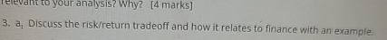  a:Discuss the risk/return tradeoff and how it relates to finance with