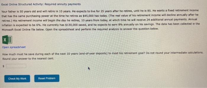  Excel Online Structured Activity: Required annulty payments Your father is 50