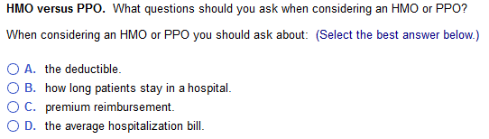  HMO versus PPO. What questions should you ask when considering an