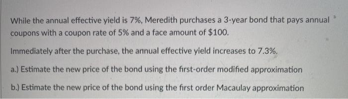  While the annual effective yield is 7%, Meredith purchases a 3-year