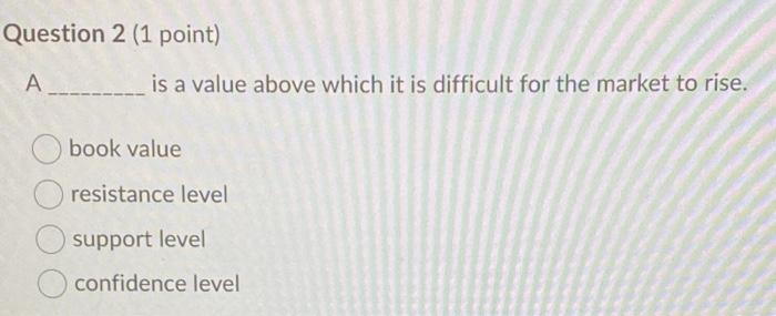  Question 2 (1 point) A . is a value above which