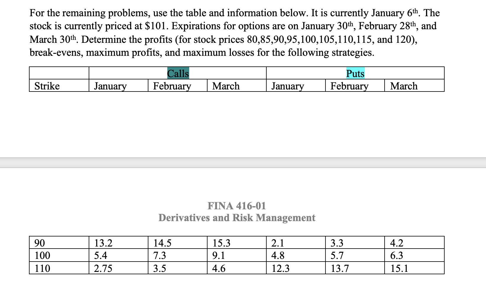  For the remaining problems, use the table and information below. It