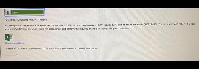 Baker Industries net income is $26000, its interest expense is $6000, and