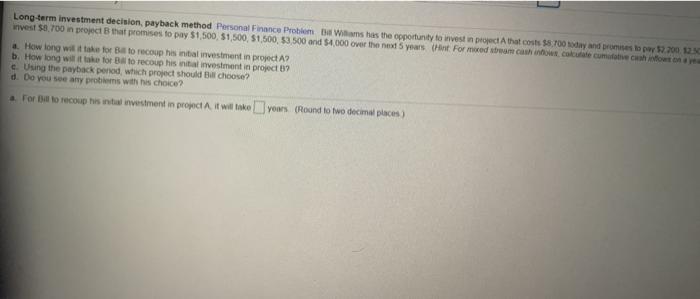  Long-term investment decision, payback method Personal Finance Problem Wams has the