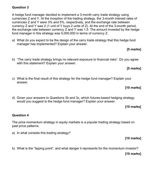 answer c and d Question 3 A hedge fund manager decided to